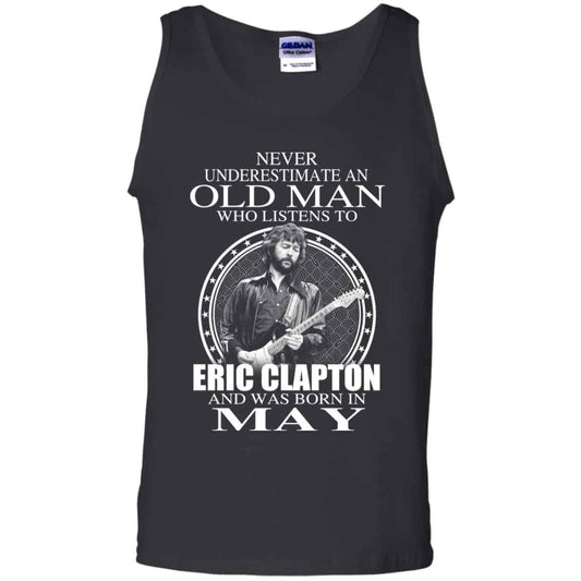 
	An Old Man Who Listens To Eric Clapton And Was Born In May T-Shirts, Hoodie, Tank