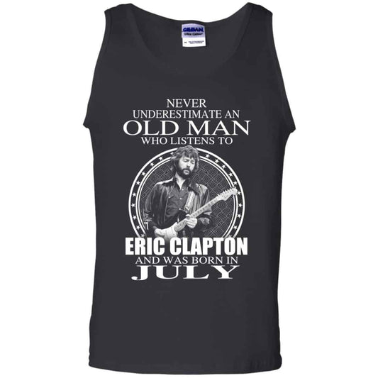 An Old Man Who Listens To Eric Clapton And Was Born In July T-Shirts, Hoodie, Tank