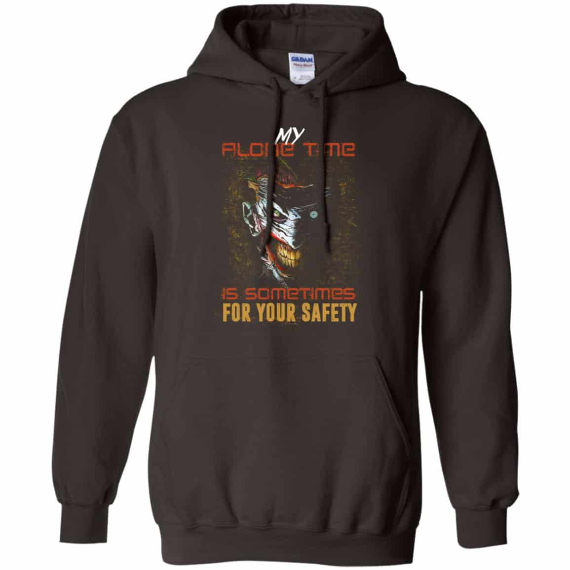 My Alone Time Is Sometimes For Your Safety Shirt, Hoodie, Tank