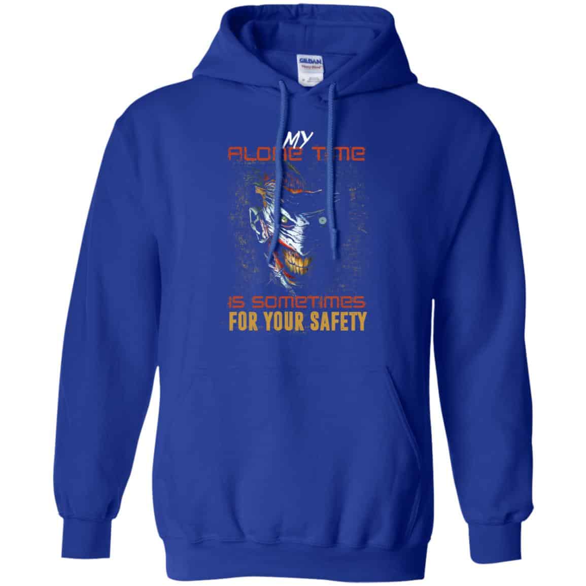 My Alone Time Is Sometimes For Your Safety Shirt, Hoodie, Tank