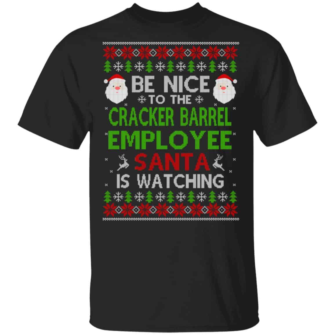 
	Be Nice To The Cracker Barrel Employee Santa Is Watching Christmas Sweater, Shirt, Hoodie