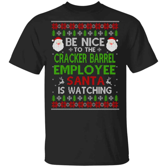 
	Be Nice To The Cracker Barrel Employee Santa Is Watching Christmas Sweater, Shirt, Hoodie