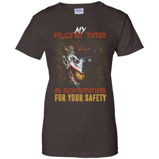 My Alone Time Is Sometimes For Your Safety Shirt, Hoodie, Tank
