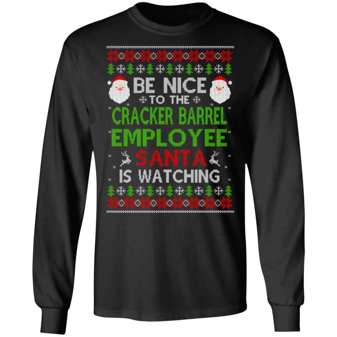 Be Nice To The Cracker Barrel Employee Santa Is Watching Christmas Sweater, Shirt, Hoodie