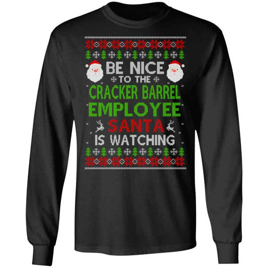 Be Nice To The Cracker Barrel Employee Santa Is Watching Christmas Sweater, Shirt, Hoodie