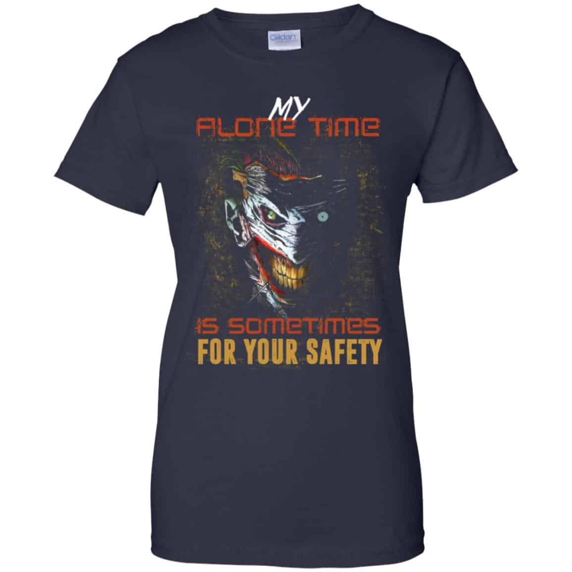My Alone Time Is Sometimes For Your Safety Shirt, Hoodie, Tank