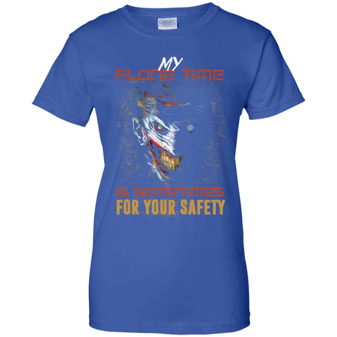 My Alone Time Is Sometimes For Your Safety Shirt, Hoodie, Tank