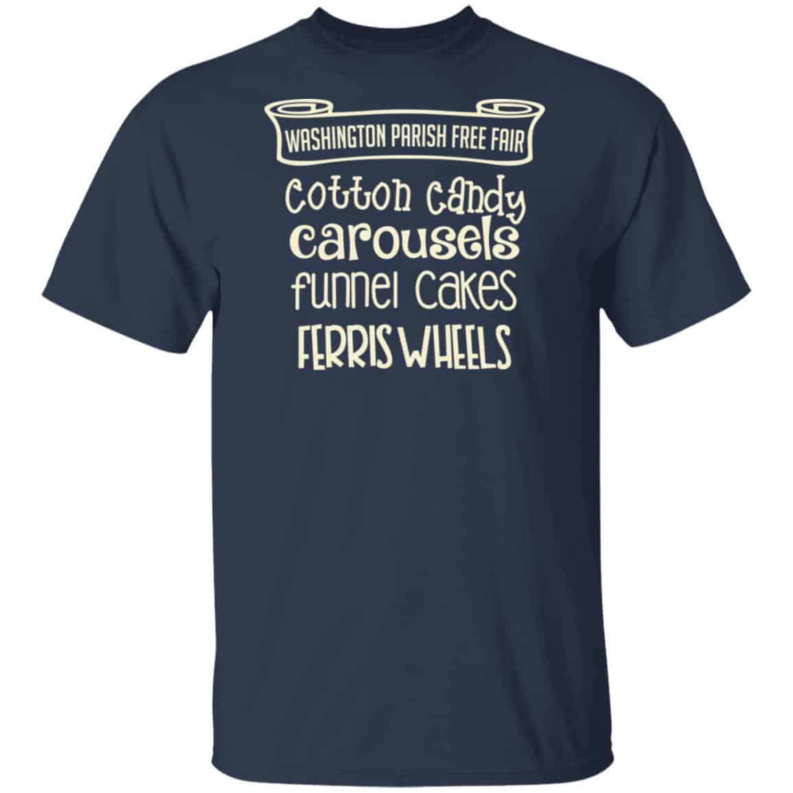 Washington Parish Fre Fair Cotton Candy Carousels Funnel Cakes Ferris Wheels Shirt, Hoodie, Tank