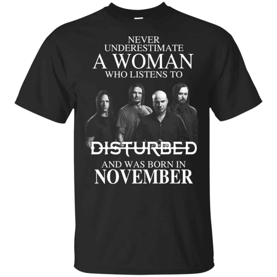 A Woman Who Listens To Disturbed And Was Born In November T-Shirts, Hoodie, Tank