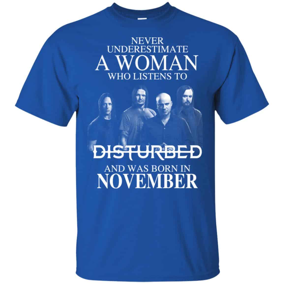 A Woman Who Listens To Disturbed And Was Born In November T-Shirts, Hoodie, Tank