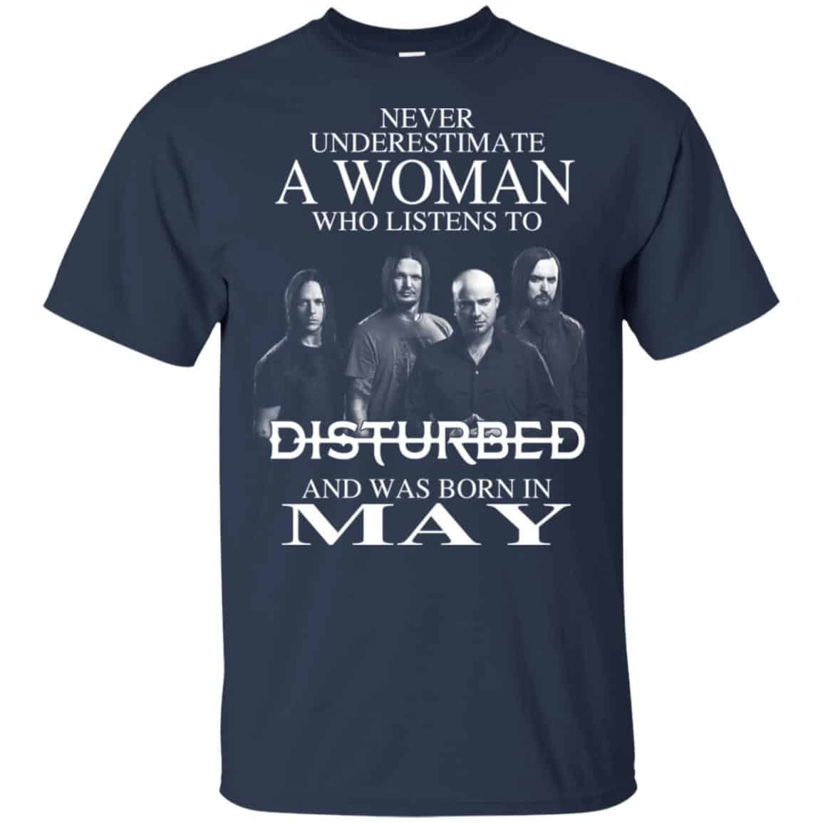 A Woman Who Listens To Disturbed And Was Born In May T-Shirts, Hoodie, Tank