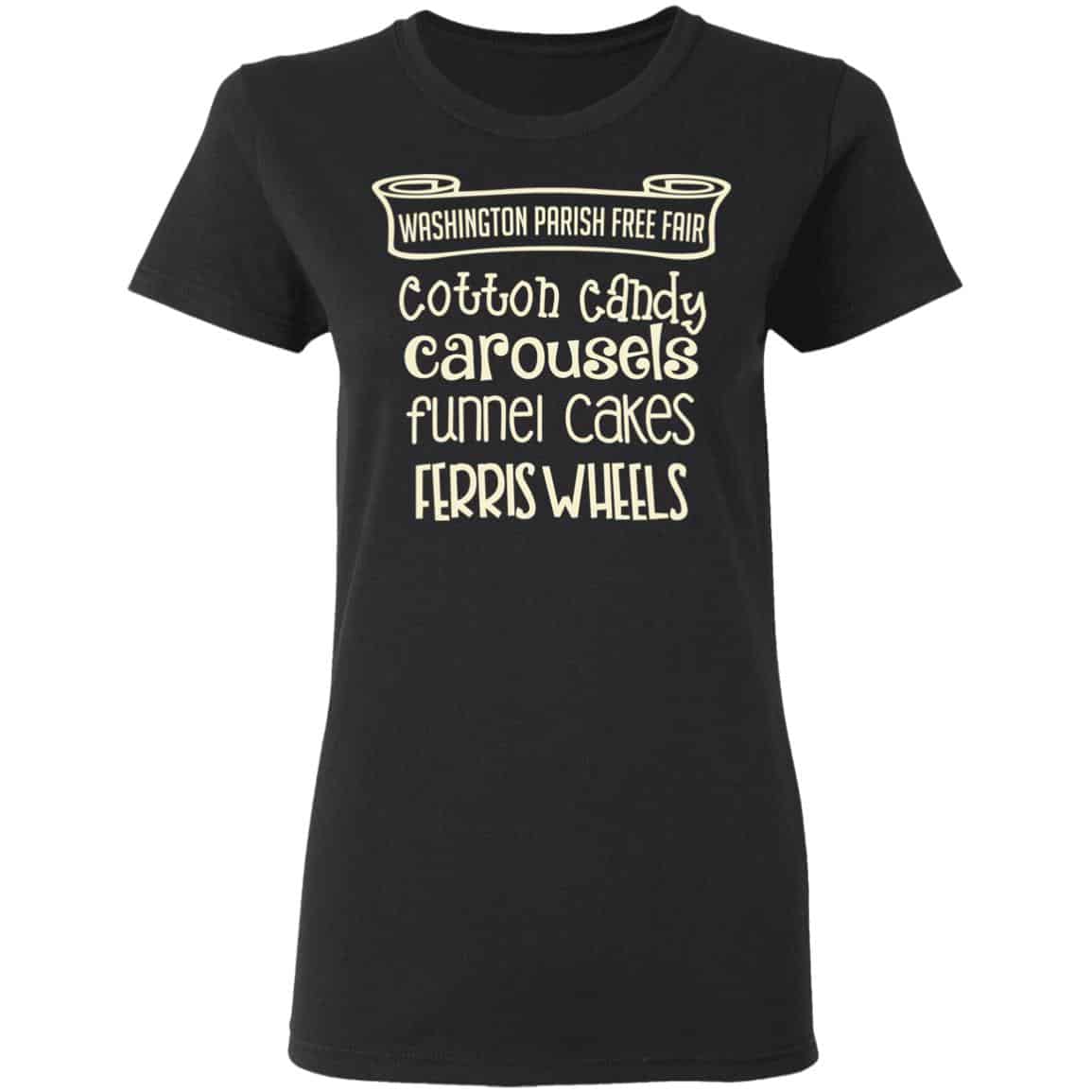 Washington Parish Fre Fair Cotton Candy Carousels Funnel Cakes Ferris Wheels Shirt, Hoodie, Tank