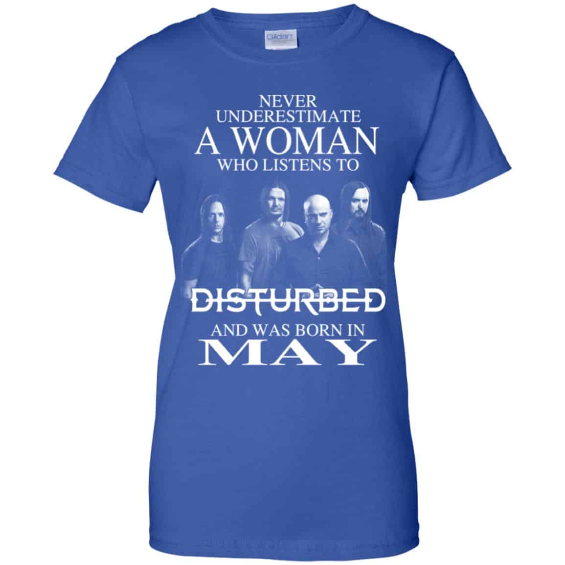 A Woman Who Listens To Disturbed And Was Born In May T-Shirts, Hoodie, Tank