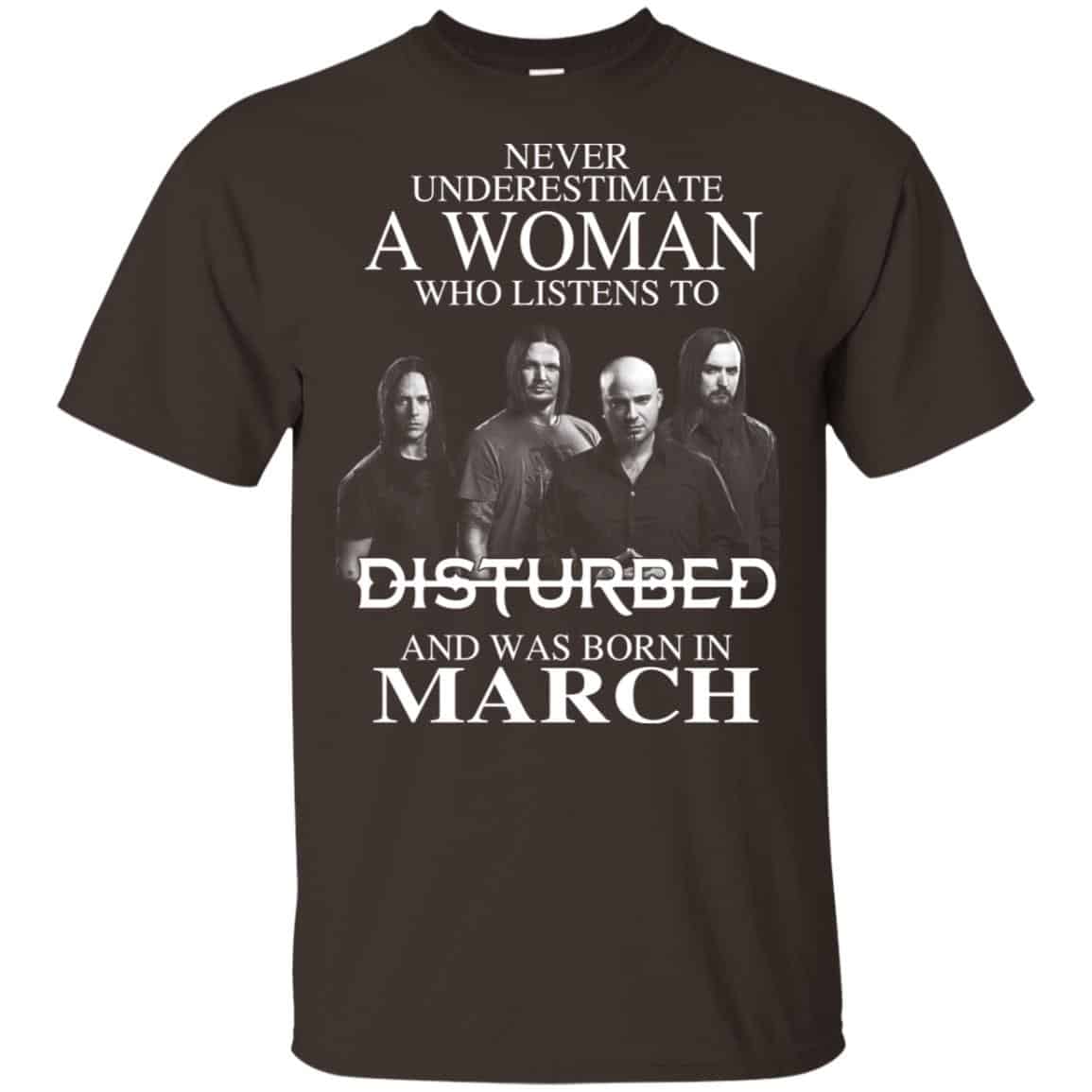 A Woman Who Listens To Disturbed And Was Born In March T-Shirts, Hoodie, Tank