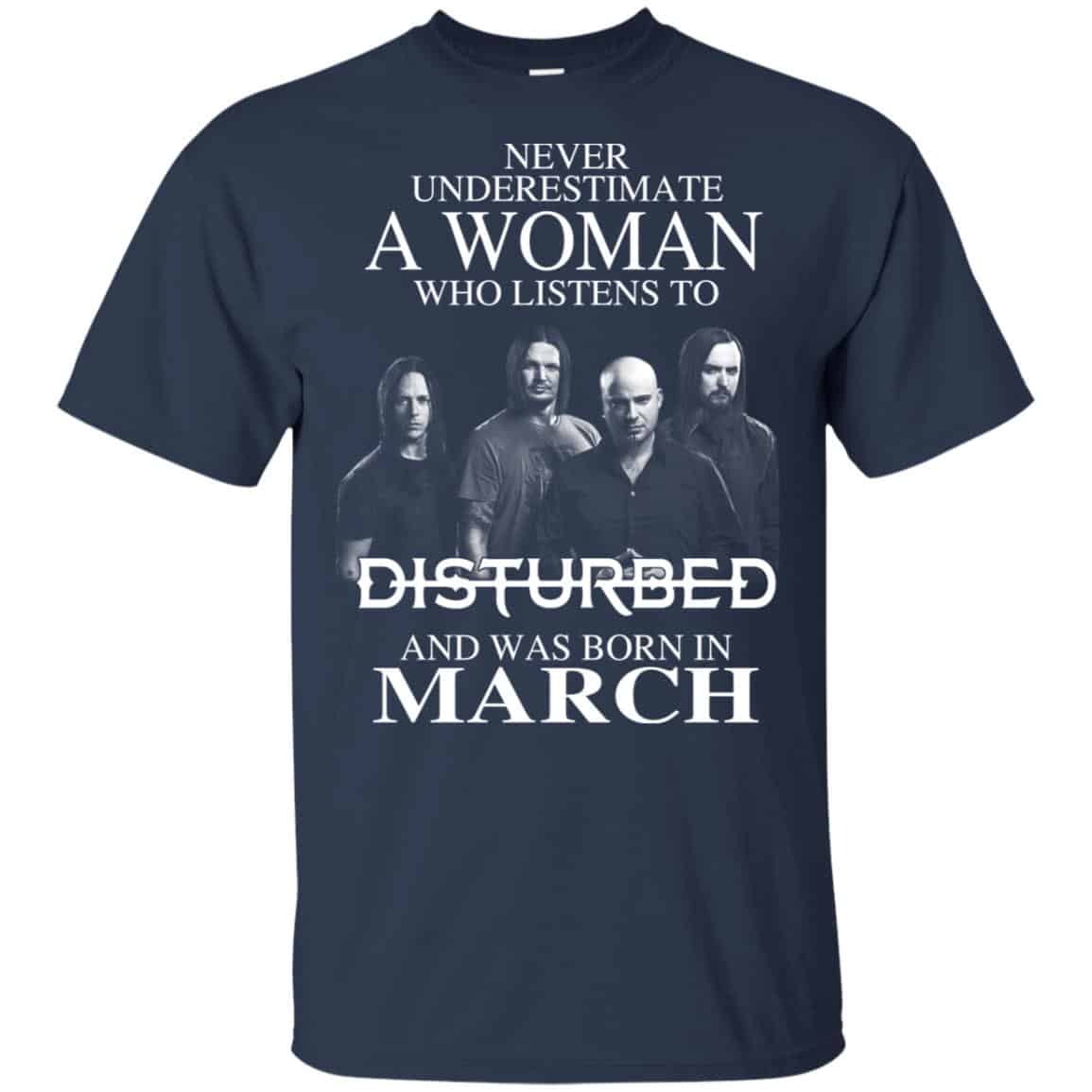A Woman Who Listens To Disturbed And Was Born In March T-Shirts, Hoodie, Tank