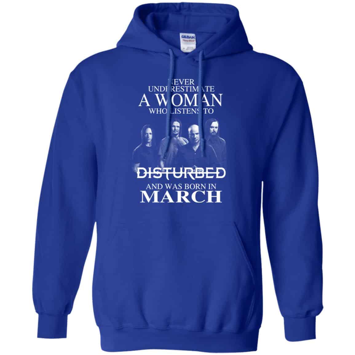 A Woman Who Listens To Disturbed And Was Born In March T-Shirts, Hoodie, Tank