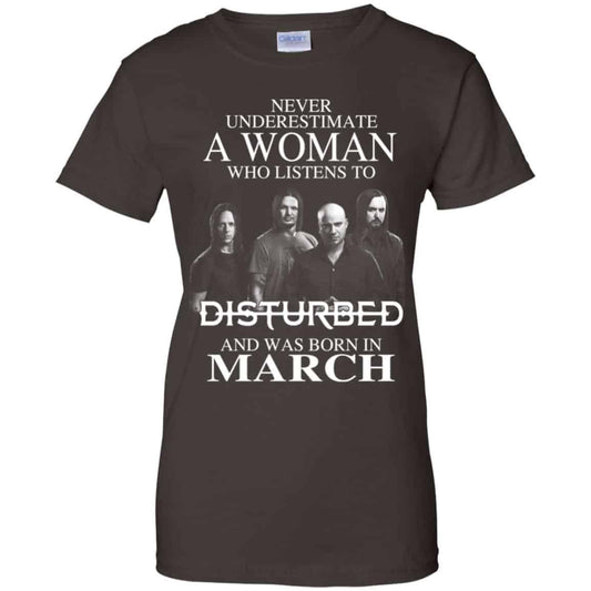 A Woman Who Listens To Disturbed And Was Born In March T-Shirts, Hoodie, Tank