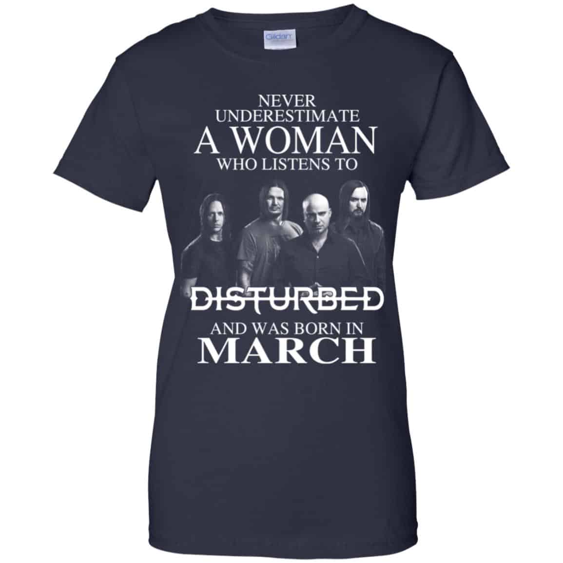 A Woman Who Listens To Disturbed And Was Born In March T-Shirts, Hoodie, Tank