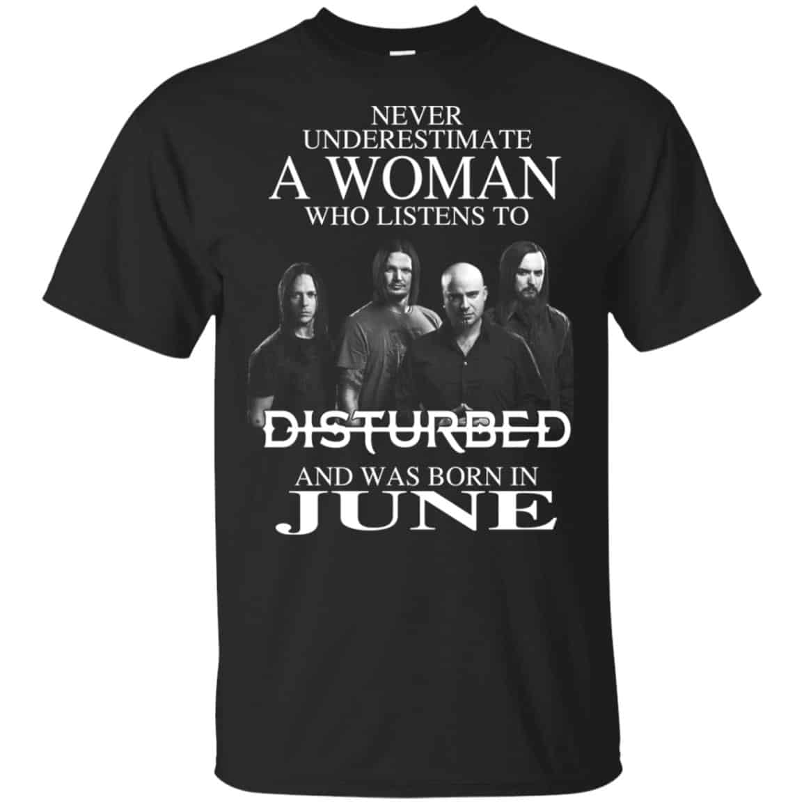 A Woman Who Listens To Disturbed And Was Born In June T-Shirts, Hoodie, Tank