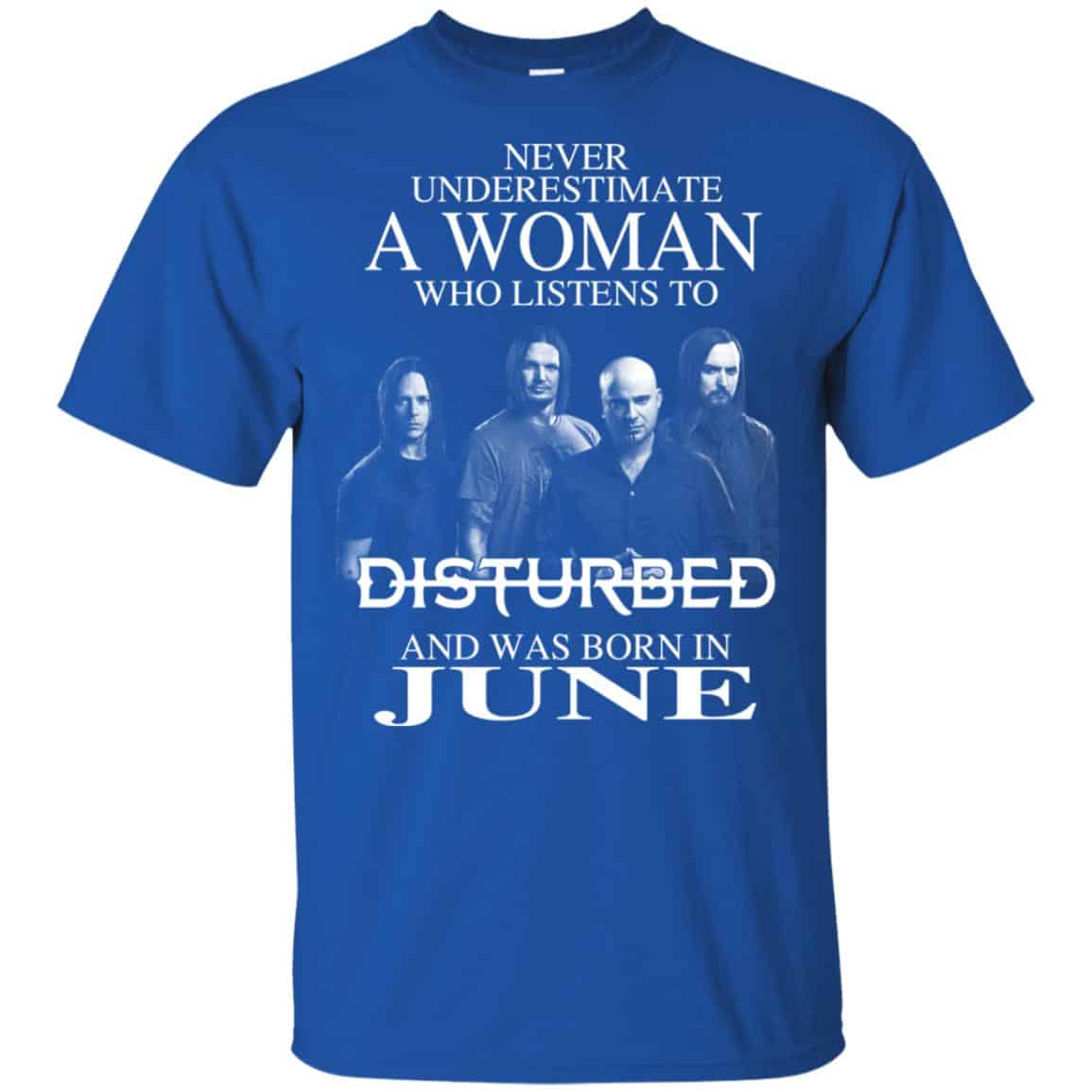 A Woman Who Listens To Disturbed And Was Born In June T-Shirts, Hoodie, Tank