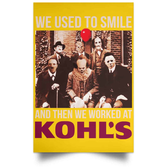 We Used To Smile And Then We Worked At Kohl’s Posters
