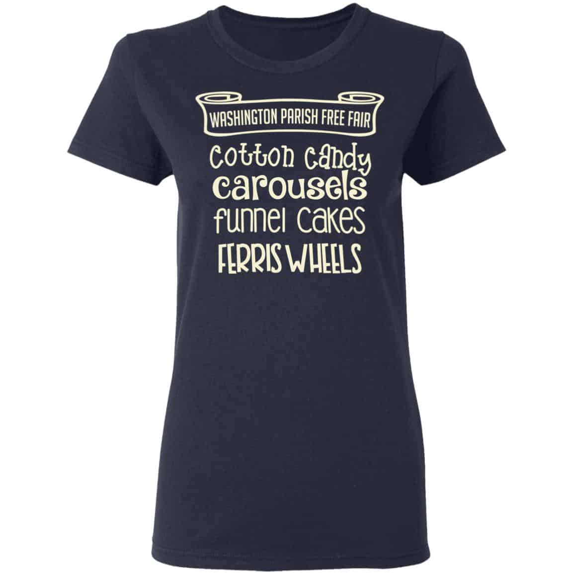 Washington Parish Fre Fair Cotton Candy Carousels Funnel Cakes Ferris Wheels Shirt, Hoodie, Tank
