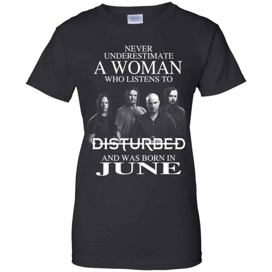 
	A Woman Who Listens To Disturbed And Was Born In June T-Shirts, Hoodie, Tank