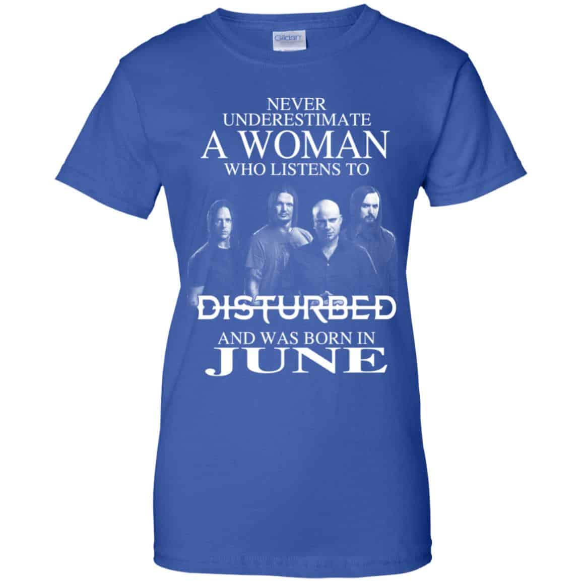 A Woman Who Listens To Disturbed And Was Born In June T-Shirts, Hoodie, Tank