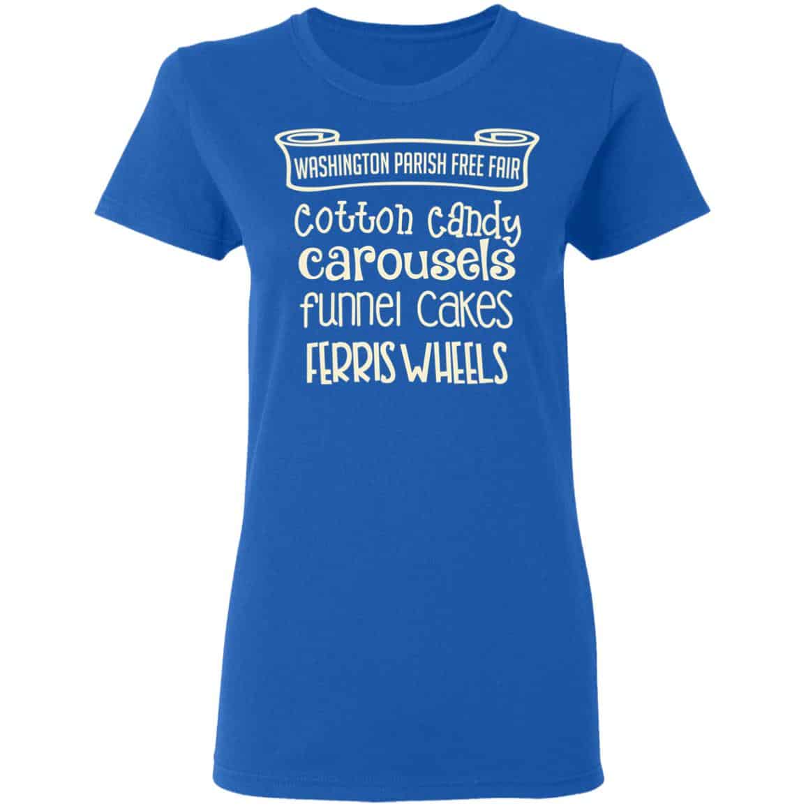 Washington Parish Fre Fair Cotton Candy Carousels Funnel Cakes Ferris Wheels Shirt, Hoodie, Tank