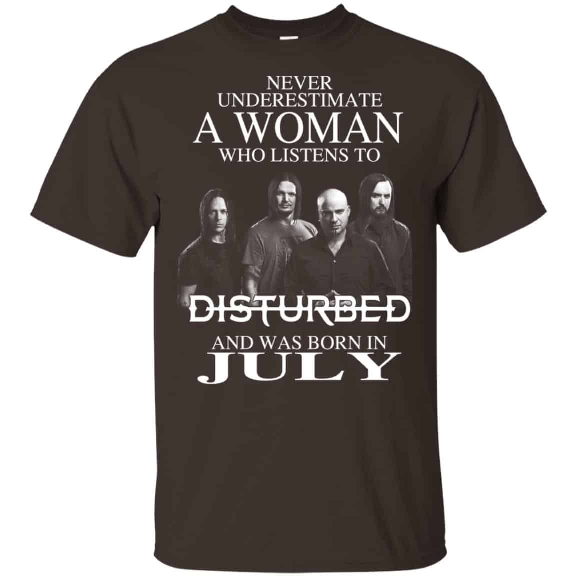 A Woman Who Listens To Disturbed And Was Born In July T-Shirts, Hoodie, Tank