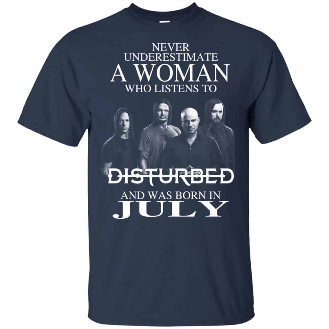 A Woman Who Listens To Disturbed And Was Born In July T-Shirts, Hoodie, Tank