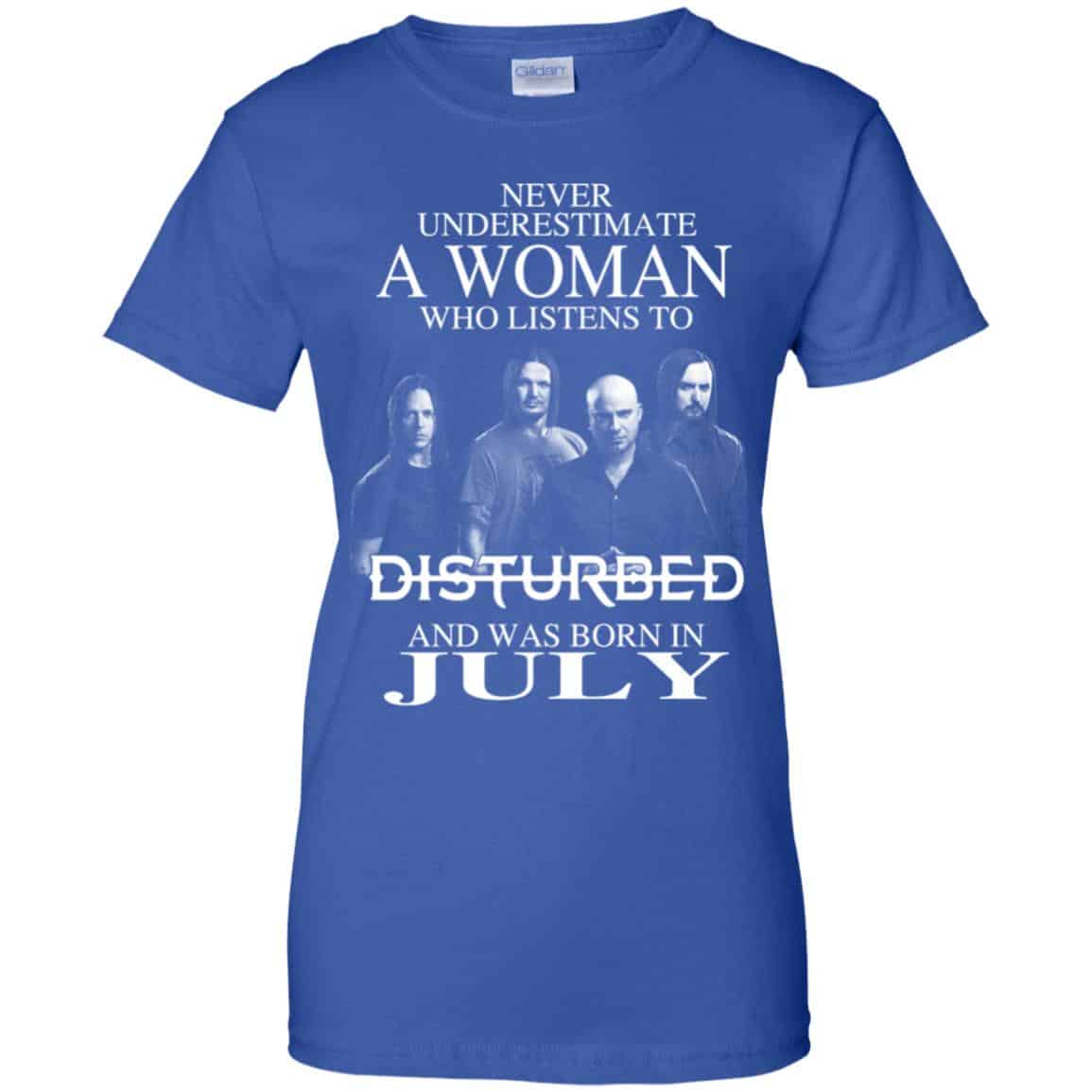 A Woman Who Listens To Disturbed And Was Born In July T-Shirts, Hoodie, Tank