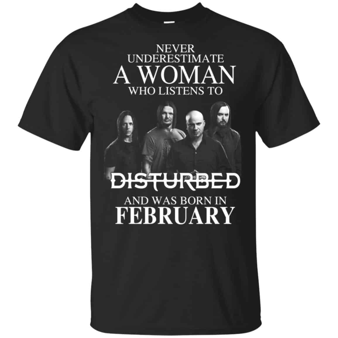 A Woman Who Listens To Disturbed And Was Born In February T-Shirts, Hoodie, Tank