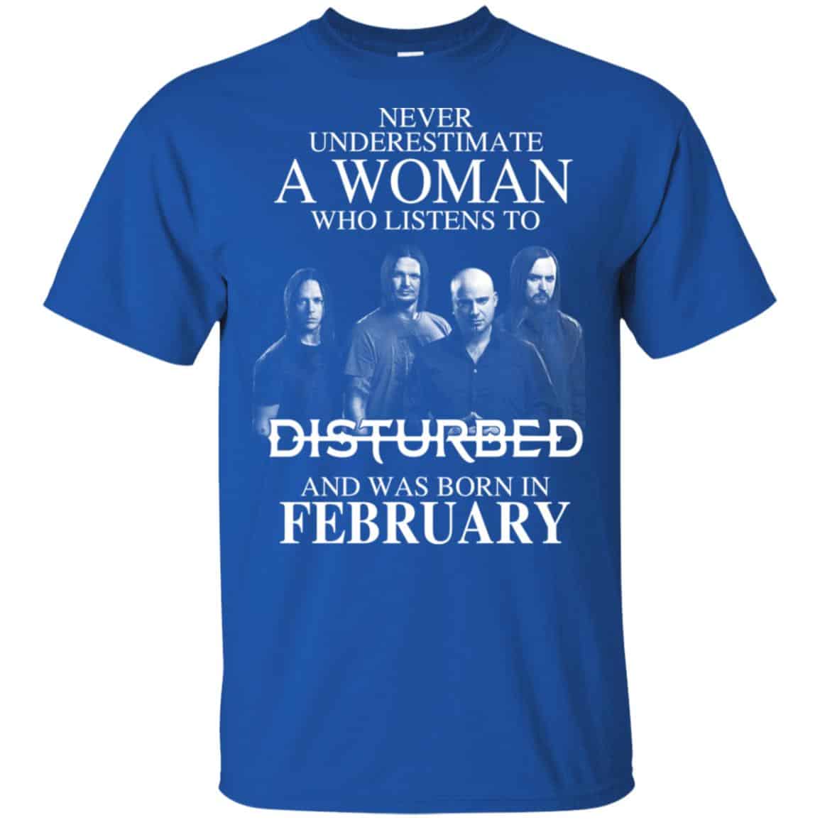 A Woman Who Listens To Disturbed And Was Born In February T-Shirts, Hoodie, Tank