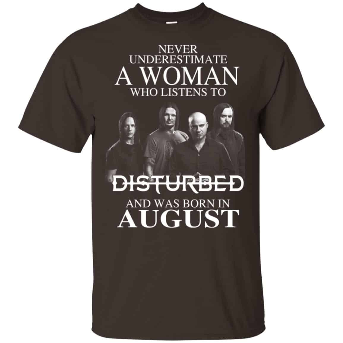 A Woman Who Listens To Disturbed And Was Born In August T-Shirts, Hoodie, Tank
