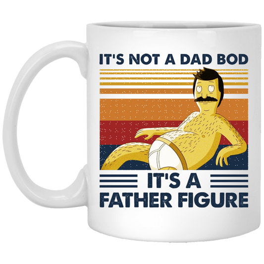 
	It’s Not A Dad Bod It’s A Father Figure Mug