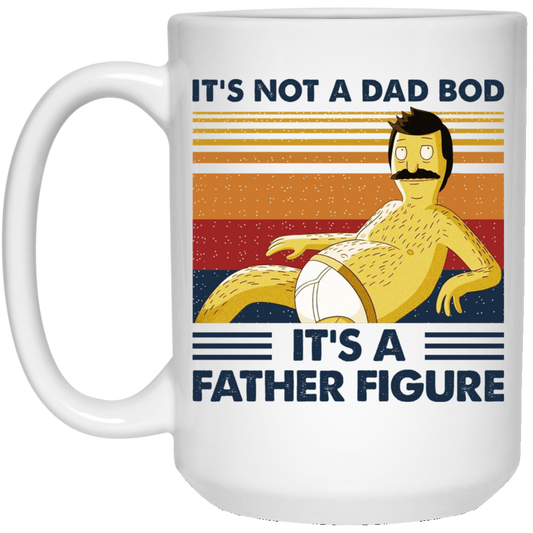 It’s Not A Dad Bod It’s A Father Figure Mug