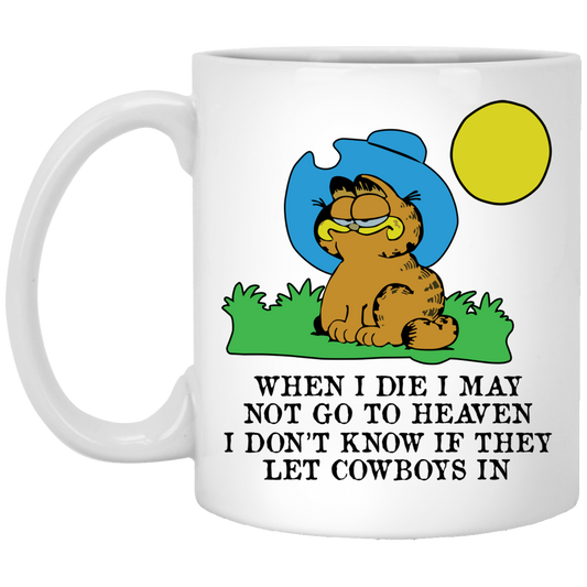 
	When I Die I May Not Go To Heaven I Don’t Know If They Let Cowboy In Garfield Mug