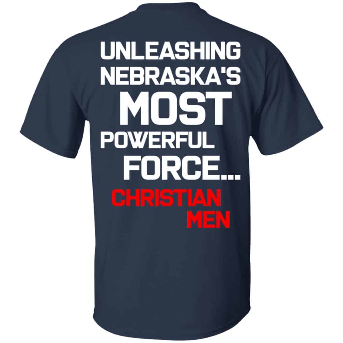 Unleashing Nebraska’s Most Powerful Force Christian Men Shirt, Hoodie, Tank