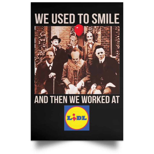 We Used To Smile And Then We Worked At Lidl Posters