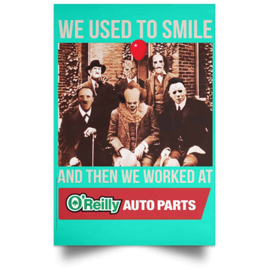 
	We Used To Smile And Then We Worked At O’Reilly Auto Parts Poster