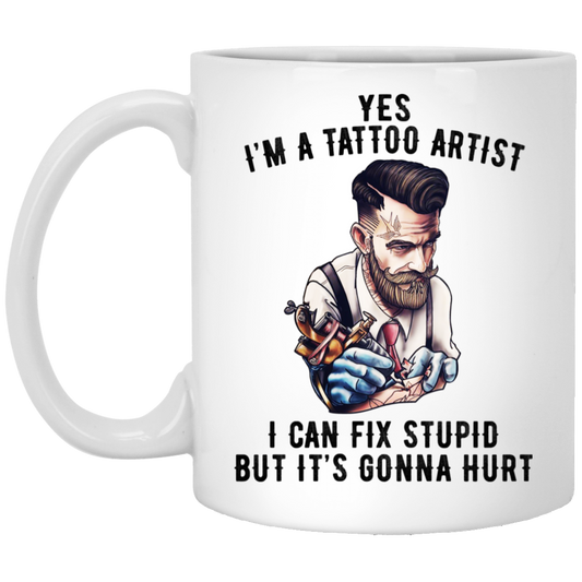 I’m A Tattoo Artist I Can Fix Stupid But It’s Gonna Hurt Mug