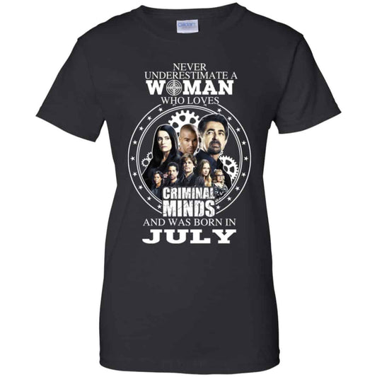 
	Never Underestimate A Woman Who Loves Criminal Minds And Was Born In July T-Shirts, Hoodie, Tank