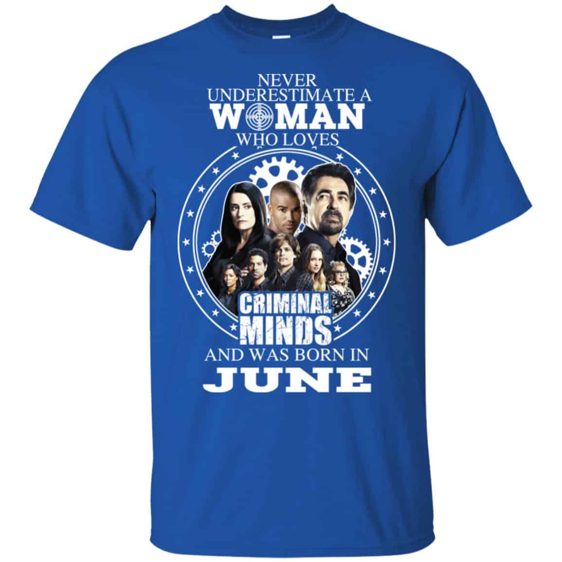 Never Underestimate A Woman Who Loves Criminal Minds And Was Born In June T-Shirts, Hoodie, Tank