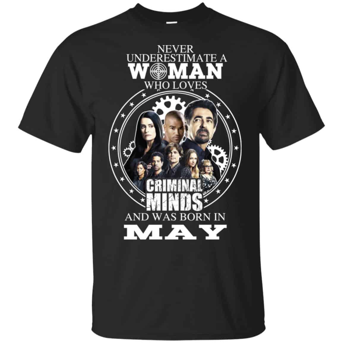 Never Underestimate A Woman Who Loves Criminal Minds And Was Born In May T-Shirts, Hoodie, Tank