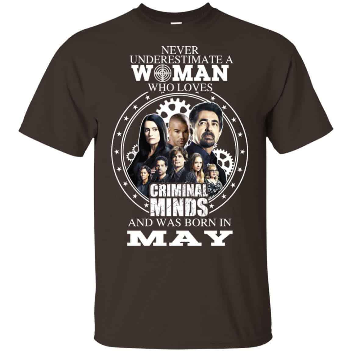 Never Underestimate A Woman Who Loves Criminal Minds And Was Born In May T-Shirts, Hoodie, Tank