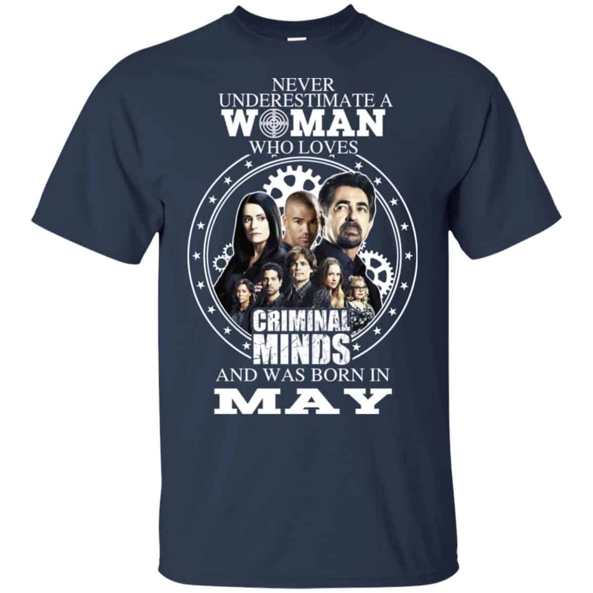 Never Underestimate A Woman Who Loves Criminal Minds And Was Born In May T-Shirts, Hoodie, Tank