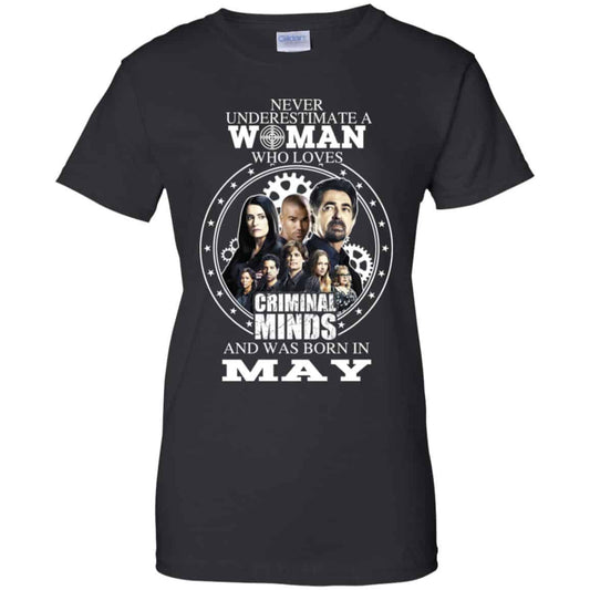 
	Never Underestimate A Woman Who Loves Criminal Minds And Was Born In May T-Shirts, Hoodie, Tank