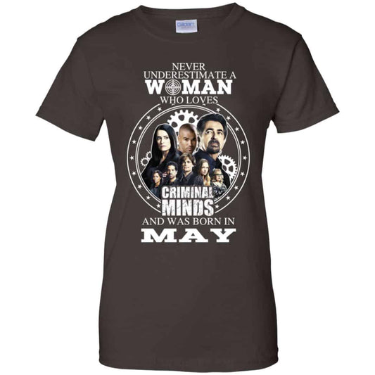 Never Underestimate A Woman Who Loves Criminal Minds And Was Born In May T-Shirts, Hoodie, Tank