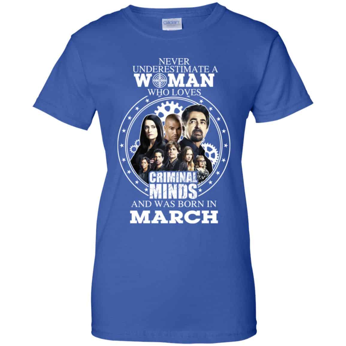 Never Underestimate A Woman Who Loves Criminal Minds And Was Born In March T-Shirts, Hoodie, Tank